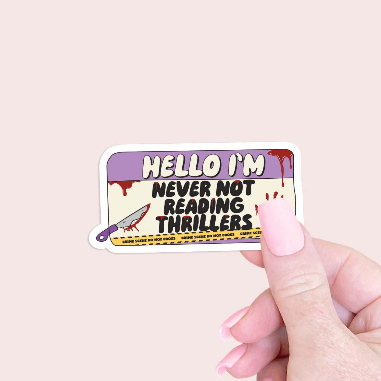 Hello I'm never not reading thrillers Sticker