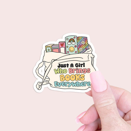Just a girl who brings books everywhere Sticker