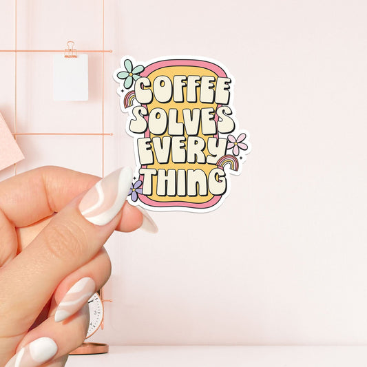 Coffee solves everything Sticker