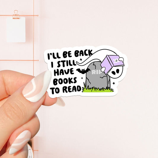 I will be back i still have books to read Sticker