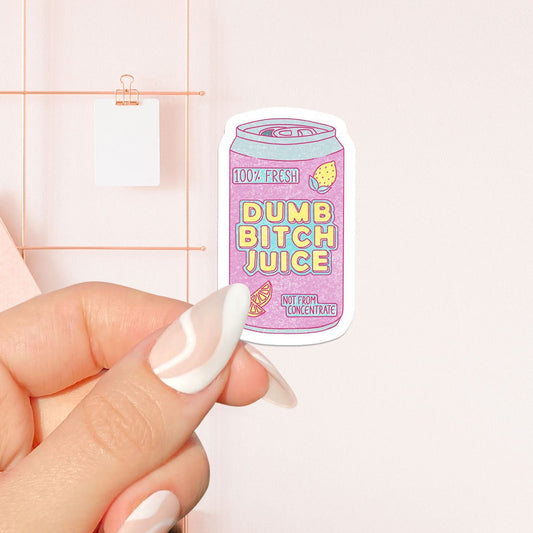 Dumb b*tch juice Sticker