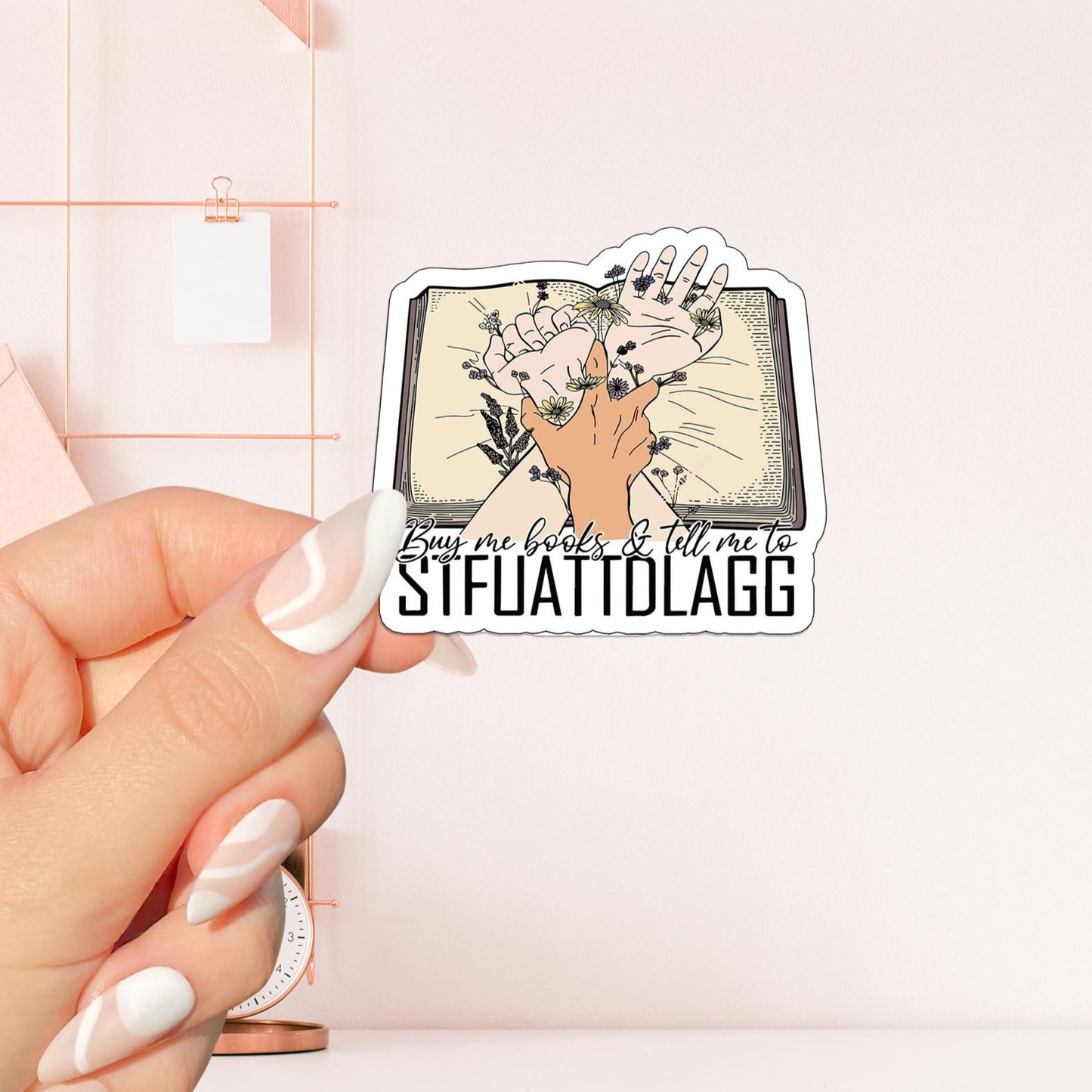 Buy me books and tell me to stfuattdlagg  Sticker