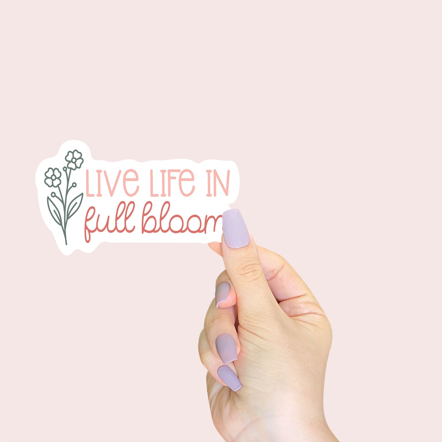 Live Life In Full Bloom Sticker