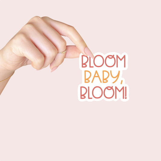 Bloom Baby, Bloom Sticker