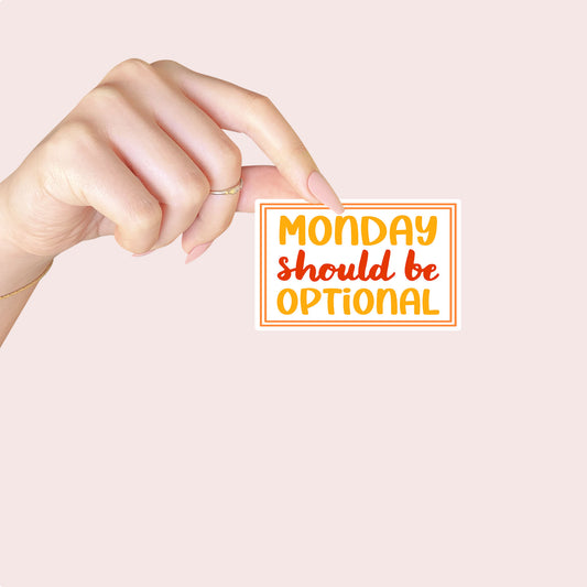 Monday Should Be Optional Sticker