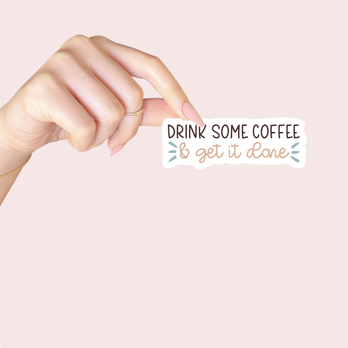 Drink Some Coffee & Get It Done Sticker