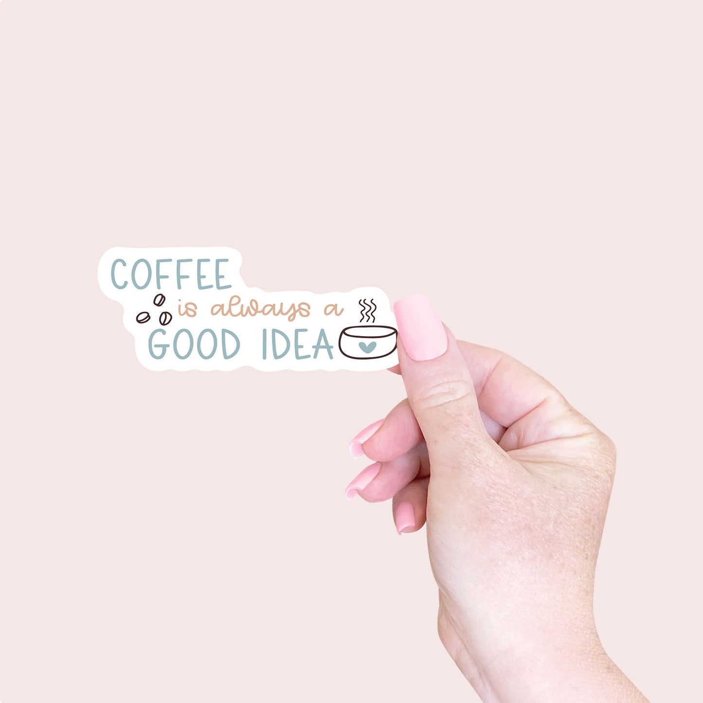 Coffee Is Always A Good Idea Sticker