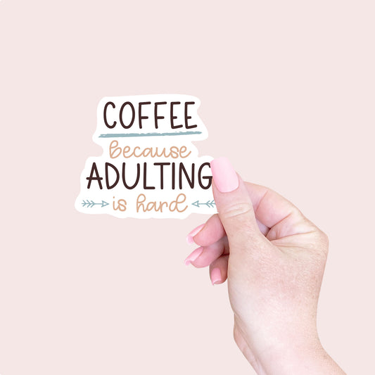 Coffee Because Adulting Is Hard Sticker