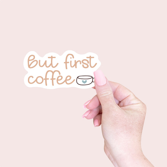 But First Coffee Sticker