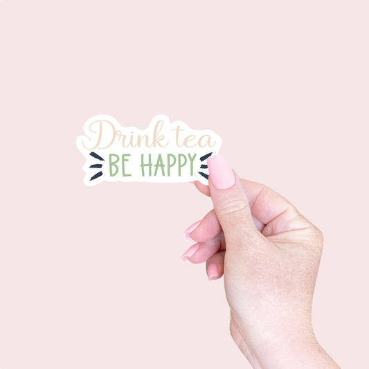 Drink Tea Be Happy Sticker