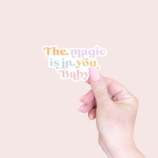 The Magic Is In You Baby Sticker