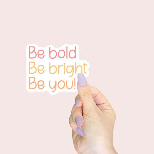 Be Hold Be Right Be You Sticker