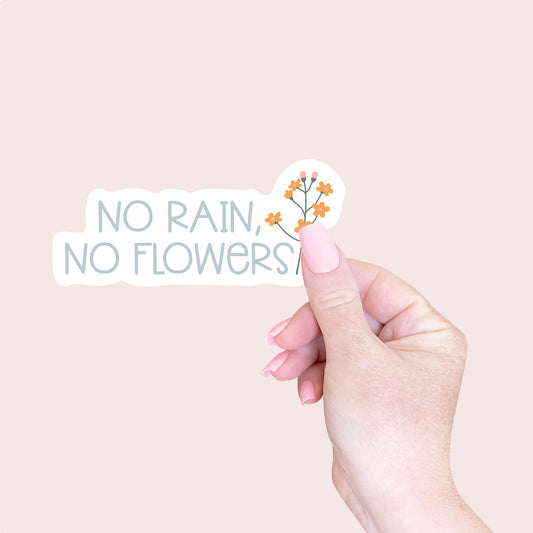 No Rain, No Flowers Sticker