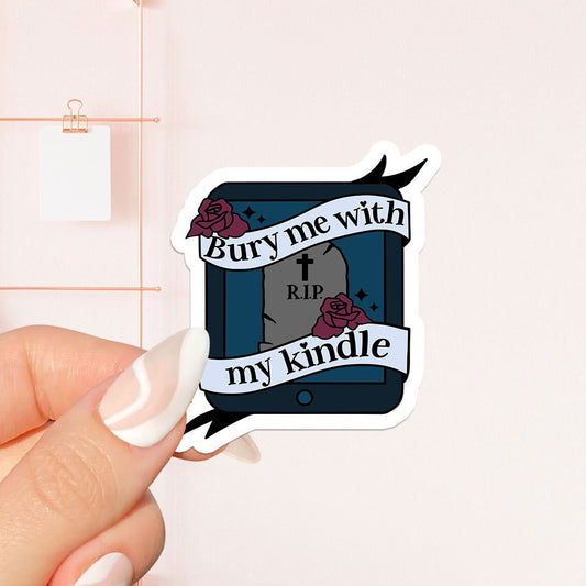 Bury me with my kindle Sticker, bookish Sticker, book lover gift,bookish Merch, Kindle Sticker, Smut Reader, reading lover, e-reader